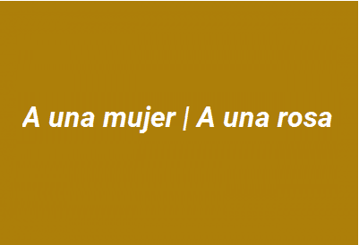 A una mujer | A una rosa